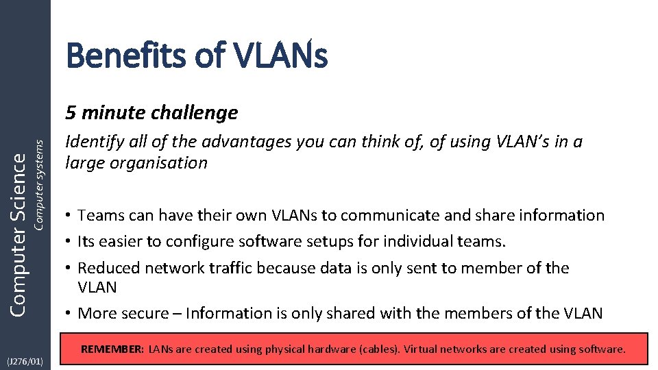 Benefits of VLANs Computer Science Computer systems 5 minute challenge (J 276/01) Identify all