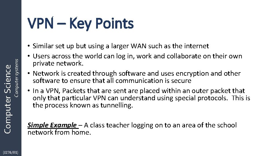 Computer Science Computer systems VPN – Key Points (J 276/01) • Similar set up