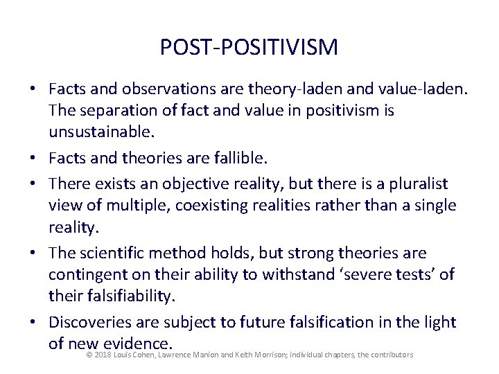 POST-POSITIVISM • Facts and observations are theory-laden and value-laden. The separation of fact and POST-POSITIVISM • Facts and observations are theory-laden and value-laden. The separation of fact and