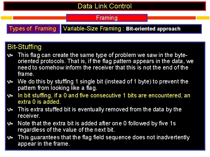 Data Link Control Framing Types of Framing Variable-Size Framing : Bit-oriented approach Bit-Stuffing This