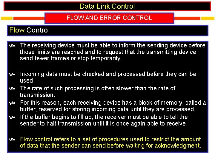 Data Link Control FLOW AND ERROR CONTROL Flow Control The receiving device must be
