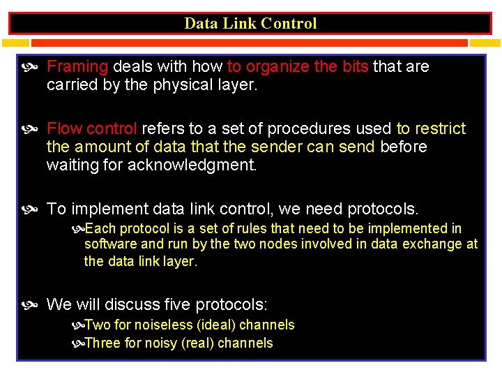 Data Link Control Framing deals with how to organize the bits that are carried
