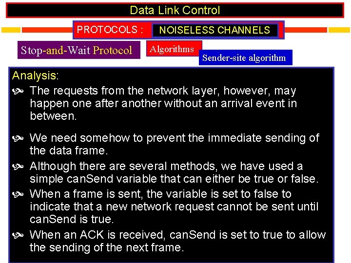 Data Link Control PROTOCOLS : Stop-and-Wait Protocol NOISELESS CHANNELS Algorithms Sender-site algorithm Analysis: The