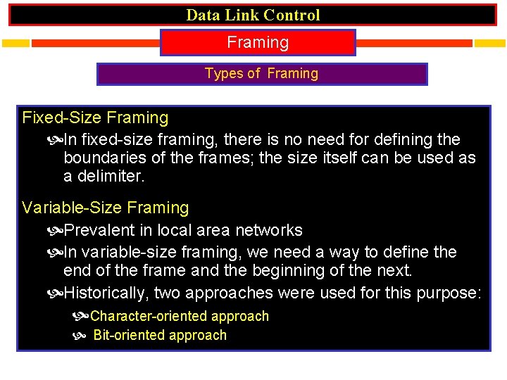 Data Link Control Framing Types of Framing Fixed-Size Framing In fixed-size framing, there is