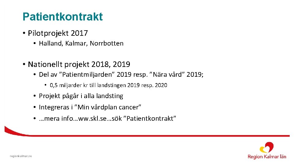 Patientkontrakt • Pilotprojekt 2017 • Halland, Kalmar, Norrbotten • Nationellt projekt 2018, 2019 •