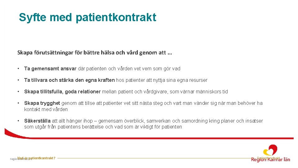 Syfte med patientkontrakt Skapa förutsättningar för bättre hälsa och vård genom att … •