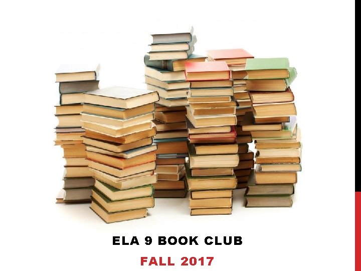 ELA 9 BOOK CLUB FALL 2017 