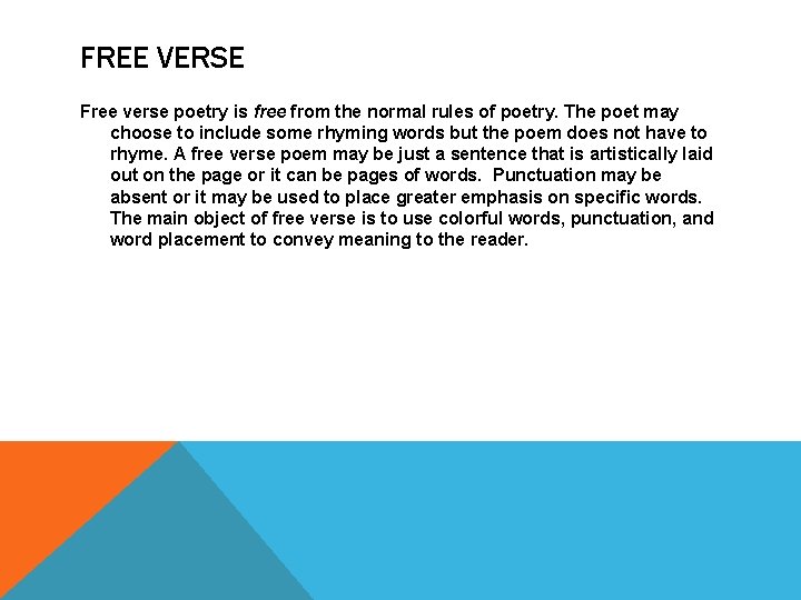 FREE VERSE Free verse poetry is free from the normal rules of poetry. The FREE VERSE Free verse poetry is free from the normal rules of poetry. The