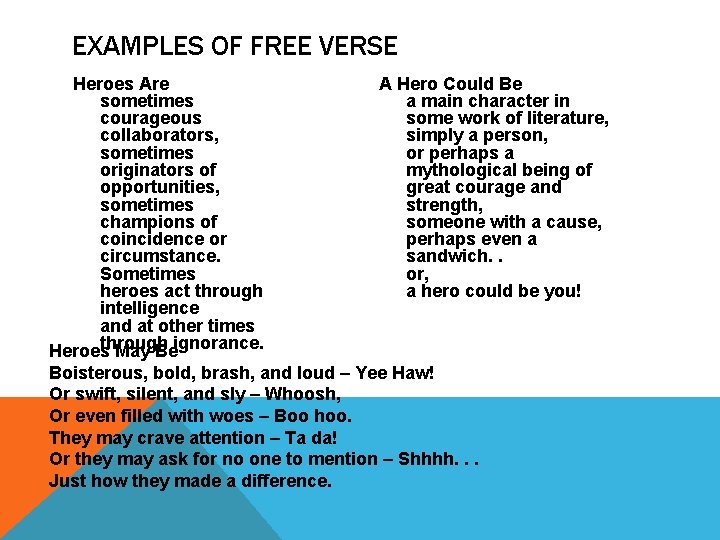 EXAMPLES OF FREE VERSE Heroes Are A Hero Could Be sometimes a main character EXAMPLES OF FREE VERSE Heroes Are A Hero Could Be sometimes a main character
