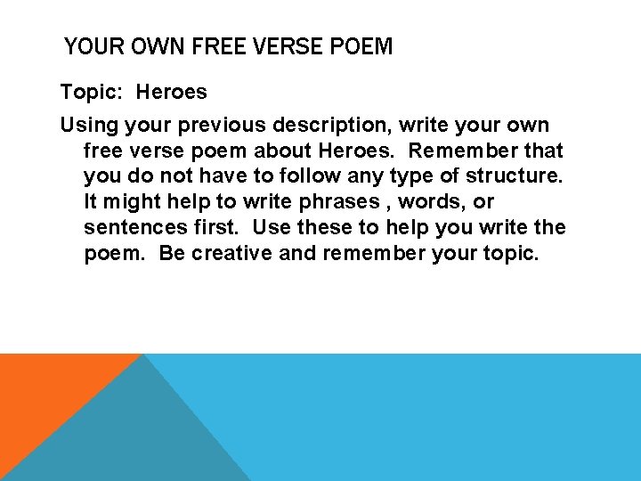 YOUR OWN FREE VERSE POEM Topic: Heroes Using your previous description, write your own YOUR OWN FREE VERSE POEM Topic: Heroes Using your previous description, write your own