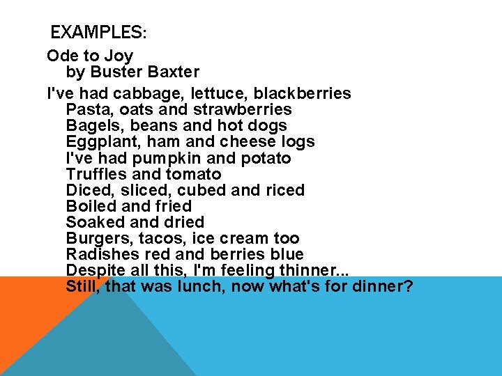 EXAMPLES: Ode to Joy by Buster Baxter I've had cabbage, lettuce, blackberries Pasta, oats EXAMPLES: Ode to Joy by Buster Baxter I've had cabbage, lettuce, blackberries Pasta, oats