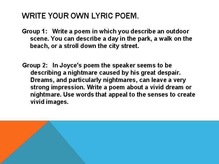 WRITE YOUR OWN LYRIC POEM. Group 1: Write a poem in which you describe WRITE YOUR OWN LYRIC POEM. Group 1: Write a poem in which you describe