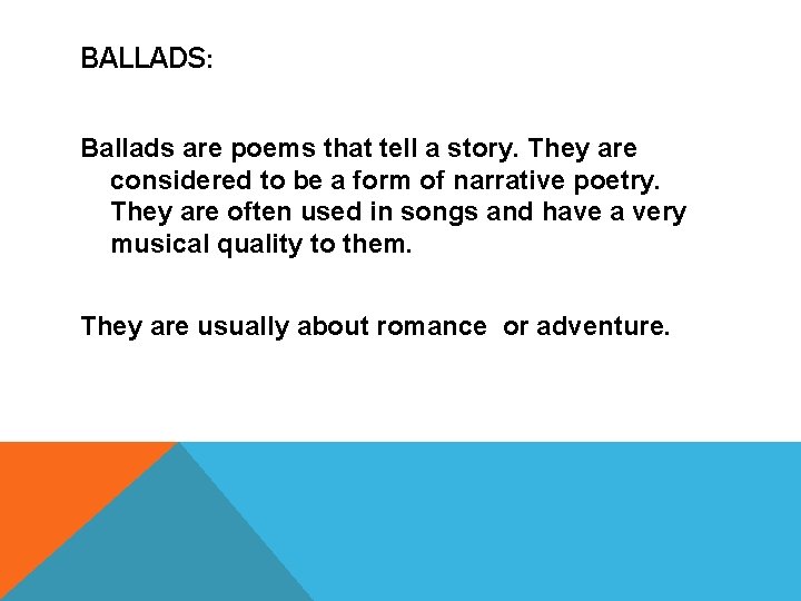 BALLADS: Ballads are poems that tell a story. They are considered to be a BALLADS: Ballads are poems that tell a story. They are considered to be a