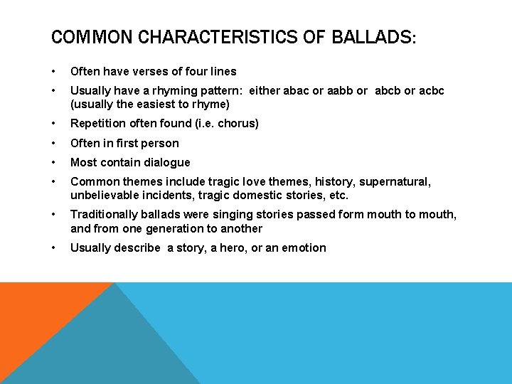 COMMON CHARACTERISTICS OF BALLADS: • Often have verses of four lines • Usually have COMMON CHARACTERISTICS OF BALLADS: • Often have verses of four lines • Usually have