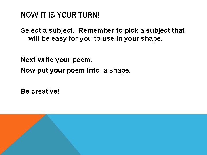 NOW IT IS YOUR TURN! Select a subject. Remember to pick a subject that NOW IT IS YOUR TURN! Select a subject. Remember to pick a subject that