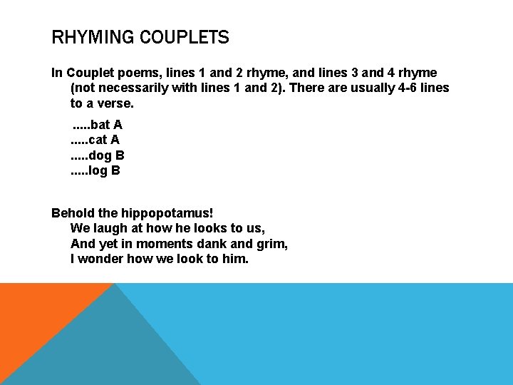 RHYMING COUPLETS In Couplet poems, lines 1 and 2 rhyme, and lines 3 and RHYMING COUPLETS In Couplet poems, lines 1 and 2 rhyme, and lines 3 and