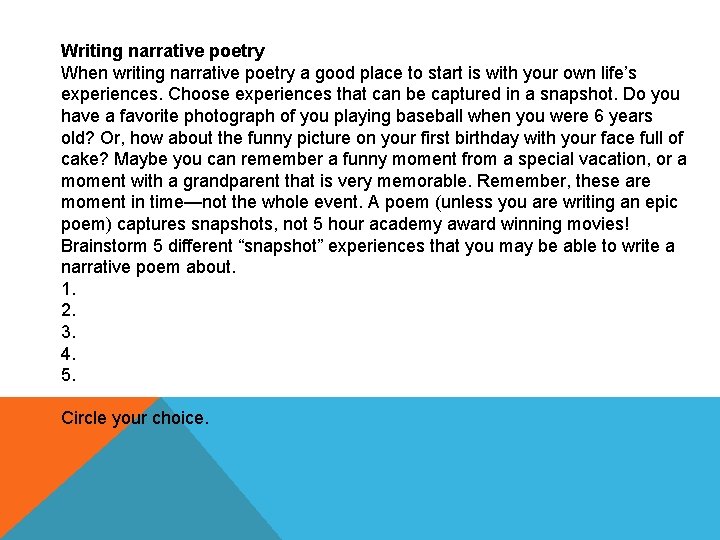 Writing narrative poetry When writing narrative poetry a good place to start is with Writing narrative poetry When writing narrative poetry a good place to start is with