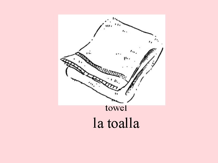 towel la toalla 