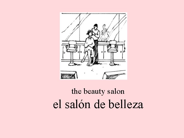 the beauty salon el salón de belleza 