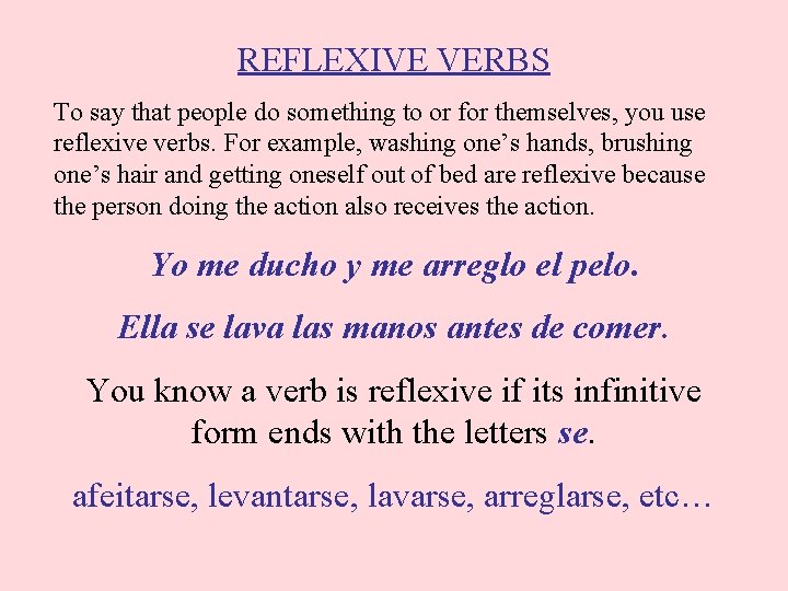 REFLEXIVE VERBS To say that people do something to or for themselves, you use