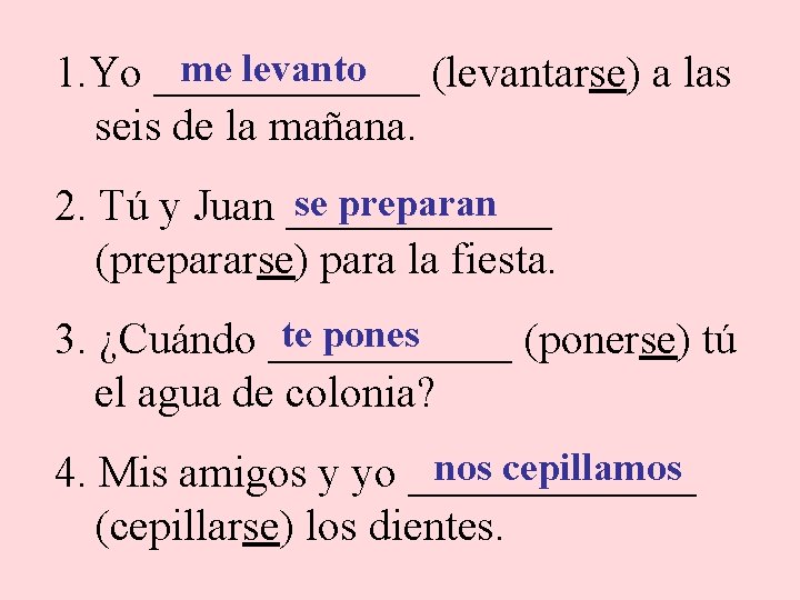 me levanto 1. Yo ______ (levantarse) a las seis de la mañana. se preparan