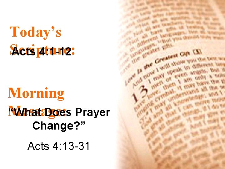 Today’s Scripture: Acts 4: 1 -12 Morning Message: “What Does Prayer Change? ” Acts
