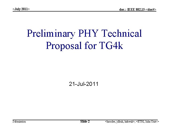 <July 2011> doc. : IEEE 802. 15 -<doc#> Preliminary PHY Technical Proposal for TG