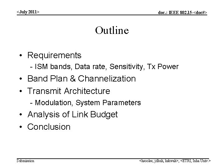 <July 2011> doc. : IEEE 802. 15 -<doc#> Outline • Requirements - ISM bands,