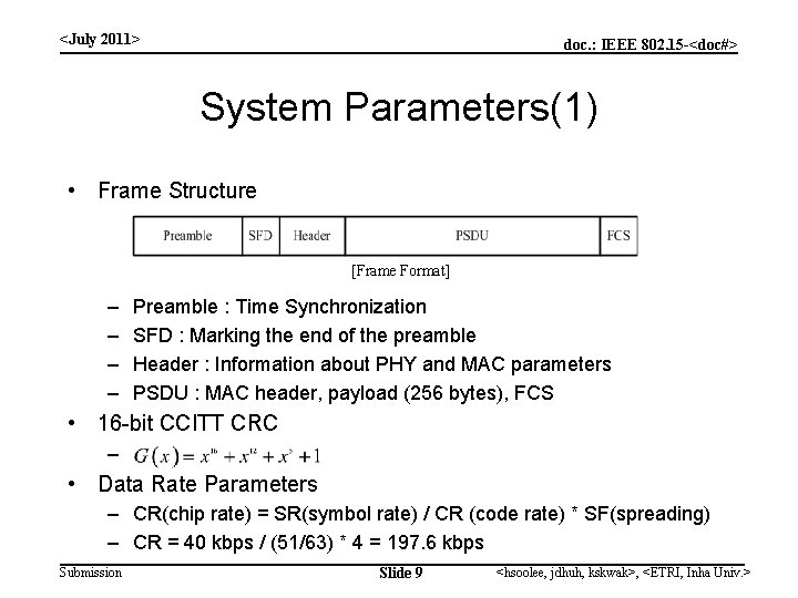 <July 2011> doc. : IEEE 802. 15 -<doc#> System Parameters(1) • Frame Structure [Frame