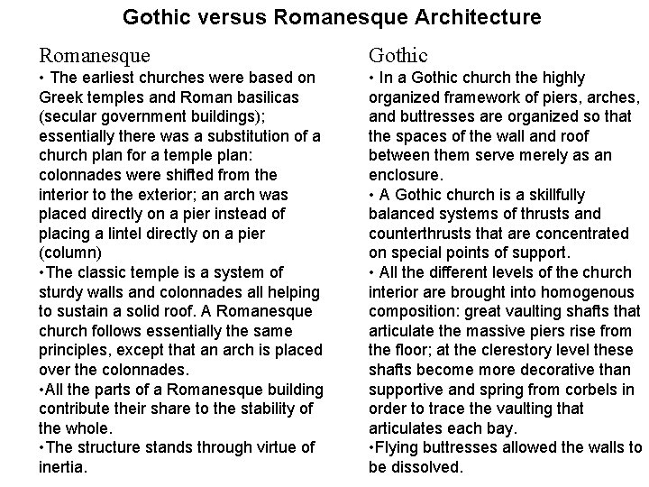 Gothic versus Romanesque Architecture Romanesque Gothic • The earliest churches were based on Greek