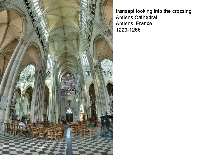 transept looking into the crossing Amiens Cathedral Amiens, France 1220 -1288 