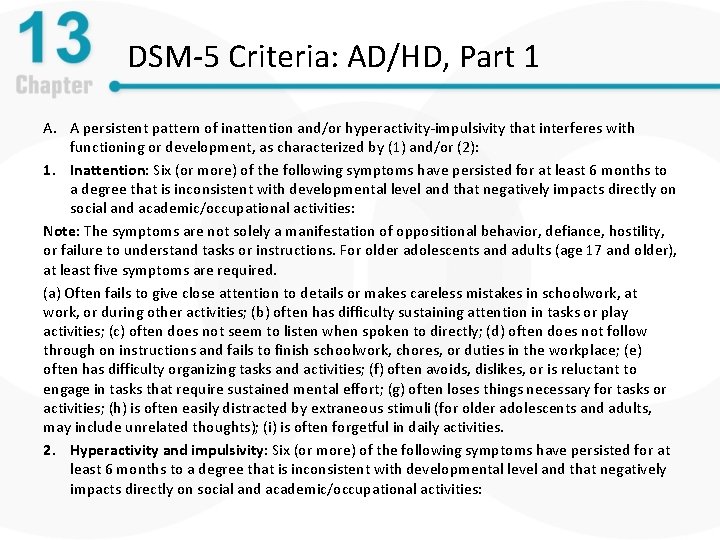 DSM-5 Criteria: AD/HD, Part 1 A. A persistent pattern of inattention and/or hyperactivity-impulsivity that