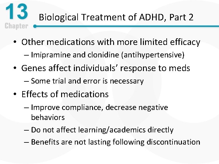 Biological Treatment of ADHD, Part 2 • Other medications with more limited efficacy –