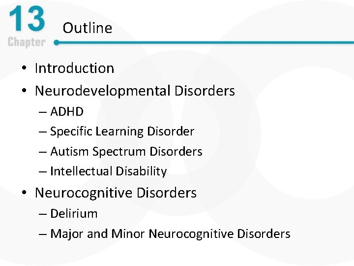 Outline • Introduction • Neurodevelopmental Disorders – ADHD – Specific Learning Disorder – Autism