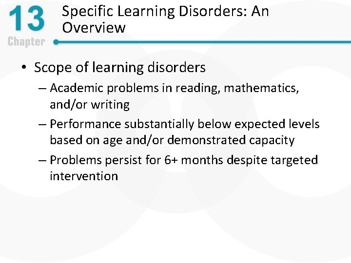 Specific Learning Disorders: An Overview • Scope of learning disorders – Academic problems in