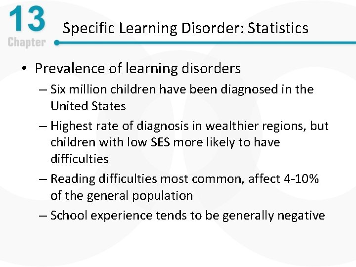 Specific Learning Disorder: Statistics • Prevalence of learning disorders – Six million children have