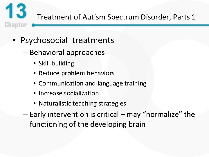 Treatment of Autism Spectrum Disorder, Parts 1 • Psychosocial treatments – Behavioral approaches •