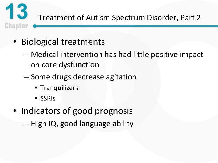 Treatment of Autism Spectrum Disorder, Part 2 • Biological treatments – Medical intervention has