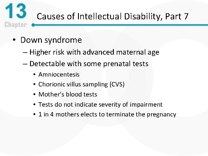 Causes of Intellectual Disability, Part 7 • Down syndrome – Higher risk with advanced