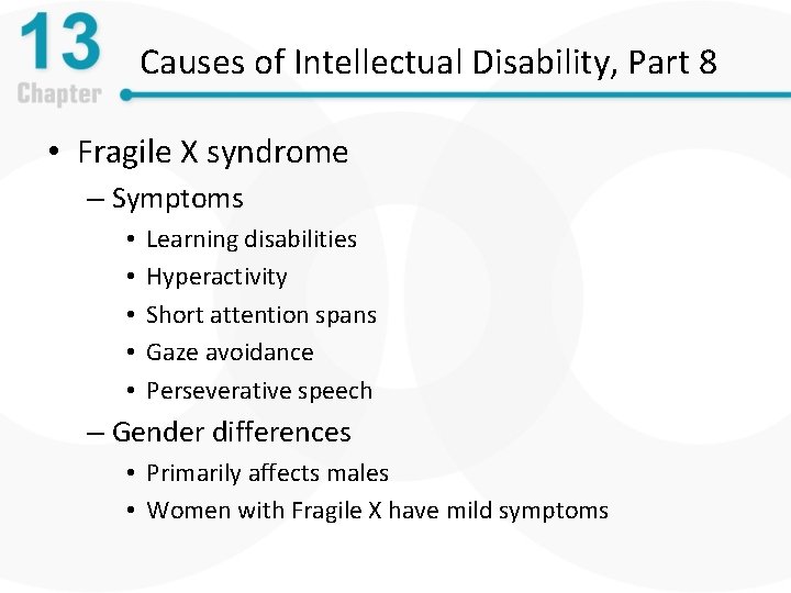 Causes of Intellectual Disability, Part 8 • Fragile X syndrome – Symptoms • •