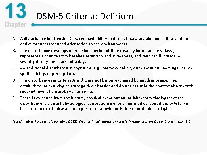 DSM-5 Criteria: Delirium A. A disturbance in attention (i. e. , reduced ability to
