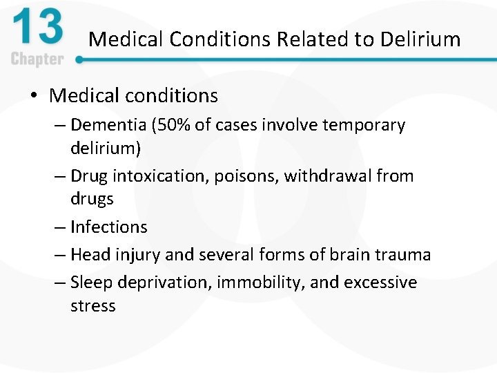 Medical Conditions Related to Delirium • Medical conditions – Dementia (50% of cases involve