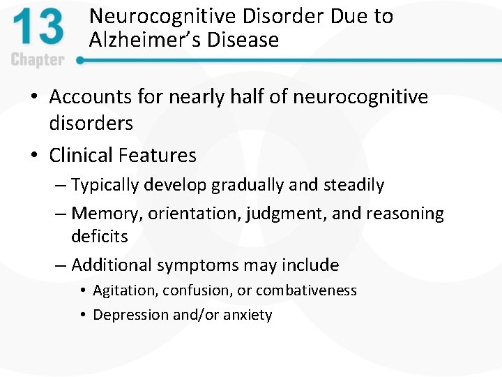 Neurocognitive Disorder Due to Alzheimer’s Disease • Accounts for nearly half of neurocognitive disorders