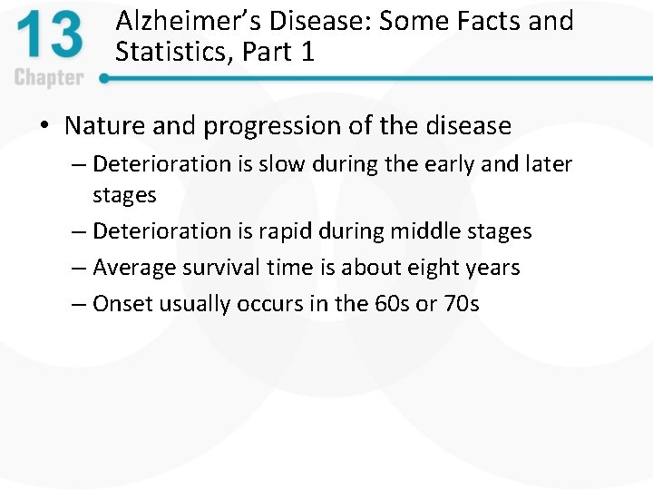 Alzheimer’s Disease: Some Facts and Statistics, Part 1 • Nature and progression of the