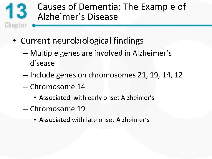 Causes of Dementia: The Example of Alzheimer’s Disease • Current neurobiological findings – Multiple