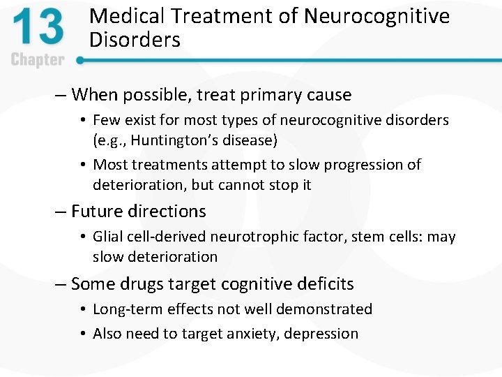 Medical Treatment of Neurocognitive Disorders – When possible, treat primary cause • Few exist