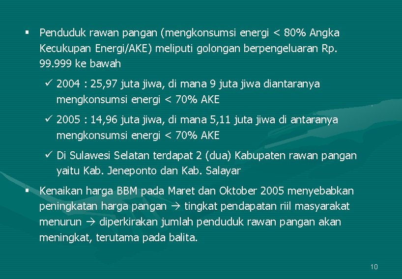 § Penduduk rawan pangan (mengkonsumsi energi < 80% Angka Kecukupan Energi/AKE) meliputi golongan berpengeluaran