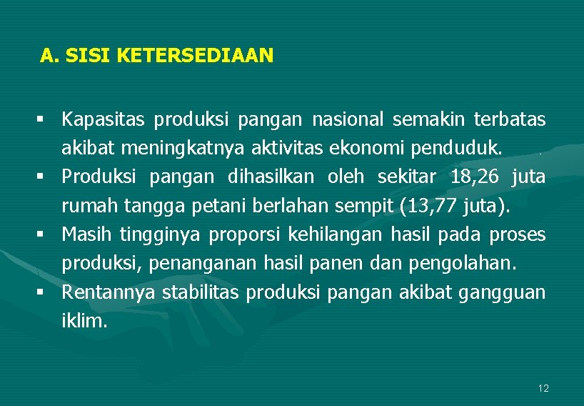 A. SISI KETERSEDIAAN § Kapasitas produksi pangan nasional semakin terbatas akibat meningkatnya aktivitas ekonomi