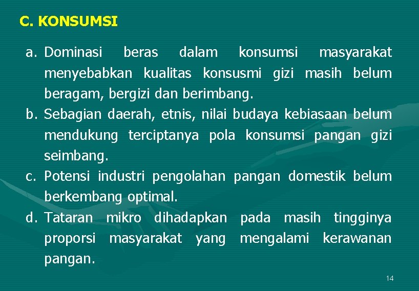 C. KONSUMSI a. Dominasi beras dalam konsumsi masyarakat menyebabkan kualitas konsusmi gizi masih belum