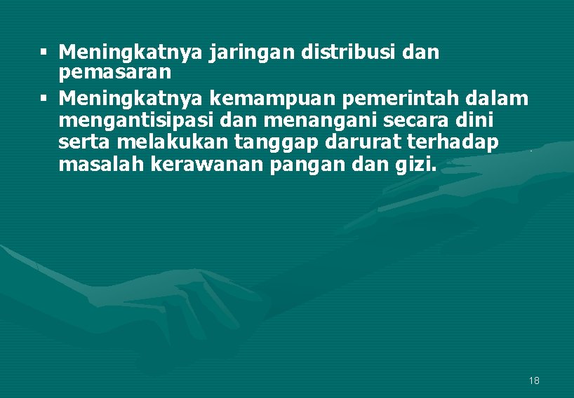 § Meningkatnya jaringan distribusi dan pemasaran § Meningkatnya kemampuan pemerintah dalam mengantisipasi dan menangani